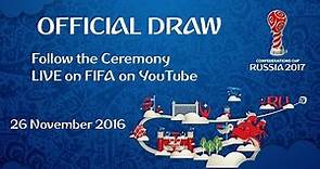 FIFA Confederations Cup Russia 2017 - Official Draw Ceremony