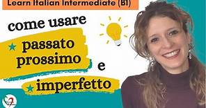 10. Learn Italian Intermediate (B1): Passato prossimo o imperfetto? - How to use Italian past tenses