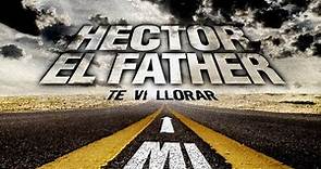 Hector El Father - Mi Trayectoria