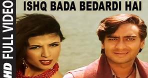 Ishq Bada Bedardi Hai -Full Video Song | Itihaas | Alka Yagnik, K Pappu | Ajay Devgan,Twinkle Khanna