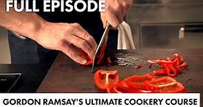 Gordon Ramsay's Guide To Getting Into Cooking | Gordon Ramsay's Ultimate Cookery Course FULL EPISODE