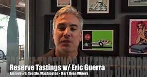 Mark Ryan Winery, Seattle WA - Reserve Tastings w/ Eric Guerra |