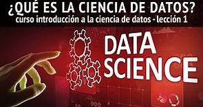 ¿Qué es la CIENCIA DE DATOS? | Lección 1 del curso "Introducción a la Ciencia de Datos"