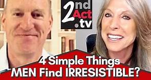 Dating Over 50: What Do Men Find Irresistible? 4 Simple Things Men Can't Resist in a Woman!