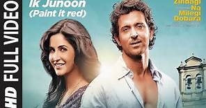 Ik Junoon (Paint it red) Full Song Zindagi Na Milegi Dobara | Hrithik, Katrina, Farhan Akhtar