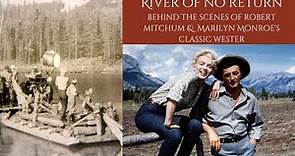 RIVER OF NO RETURN 1954 - Behind The Scenes Of Marilyn Monroe & Robert Mitchum's Classic Western