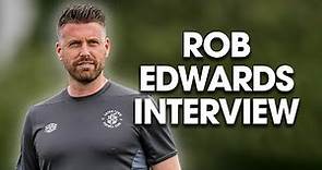 Rob Edwards on Pre Season & the Premier League ⚽️