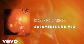 Roberto Carlos - Solamente Una Vez (Áudio Oficial)