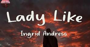Ingrid Andress - Lady Like (Lyrics) | Chill Skies