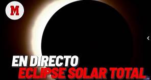 EN DIRECTO | Primer eclipse solar total del 8 abril desde México