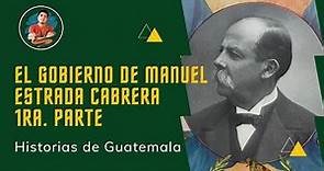 Gobierno de Manuel Estrada Cabrera 1era. Parte - El gobierno de 20 años en Guatemala 🇬🇹
