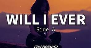 Will I Ever - Side A (Lyrics)🎶