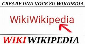 Come creare una voce su Wikipedia. Tutorial veloce e completo [ITA].