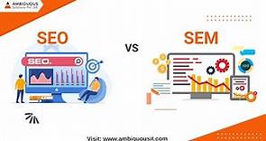 SEO vs SEM: What's the Difference Between SEO and SEM?