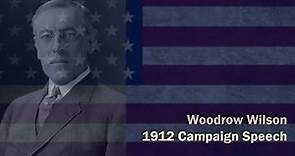 Woodrow Wilson Campaign Speech 1912