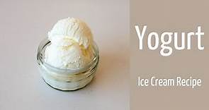 Yogurt │ Ice Cream Recipe │ Frozen Yogurt