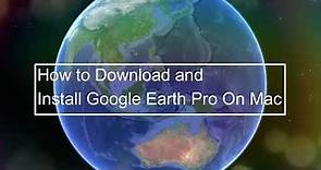 How To Download and Install Google Earth Pro On Mac