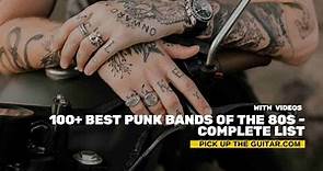 100+ Best Punk Bands of the 80s - Complete List - Pick Up The Guitar