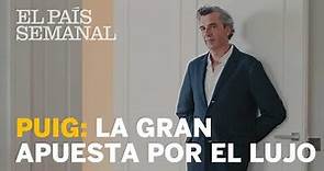 Puig, la gran apuesta por el lujo | Reportaje | El País Semanal