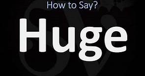 How to Pronounce Huge? (CORRECTLY)