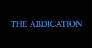 The Abdication - Original Theatrical Trailer