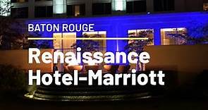 Renaissance Hotel Baton Rouge 🏨