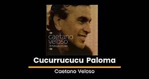 Cucurrucucu Paloma // Caetano Veloso - Lyrics