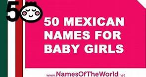 50 Mexican names for baby girls - the best baby names - www.namesoftheworld.net