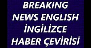 Breaking News English Level - 4 İngilizce haber çevirisi | UK Government U turns