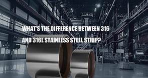 有什麼區別 316 和316L不銹鋼帶?
