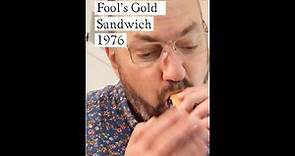 Fool's Gold Sandwich (1976) on Sandwiches of History