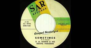 "Sometimes" (1962)(Original) R. H. Harris & His Gospel Paraders