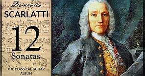 The Best of Domenico Scarlatti - 12 Sonatas | Classical Guitar Album