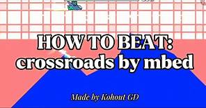 How to beat crossroads - In-Depth Guide - Geometry Dash