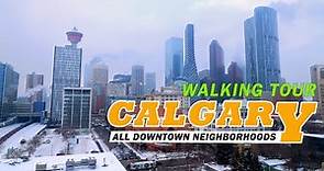 All Downtown Neighborhoods of Calgary: Winter Walking Tour (3 Hours) - 7.77Miles/12.5KM | -16°C | 4K