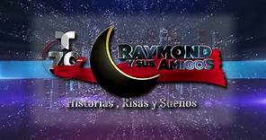 Raymond Y Sus Amigos: Historias, Risas Y Sueños (Programa Especial)