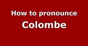 How to pronounce Colombe (French/France) - PronounceNames.com