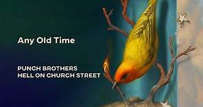 Punch Brothers - Any Old Time (Official Audio)