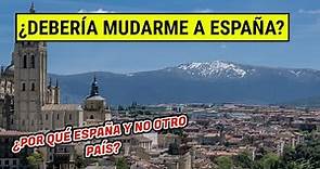 7 RAZONES para vivir en ESPAÑA | Emigrar a España