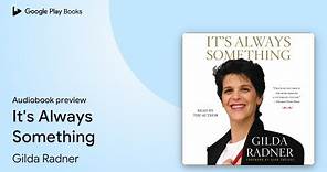 It's Always Something by Gilda Radner · Audiobook preview
