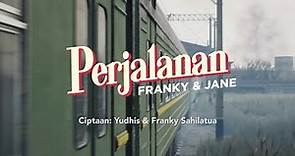 Franky & Jane - Perjalanan (Official Lyric Video)