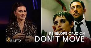 Penélope Cruz breaks down her emotional performance in Don't Move | BAFTA