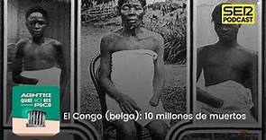 Acontece que no es poco | El Congo (belga): 10 millones de muertos