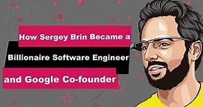 Sergey Brin Biography | Animated Video | Billionaire Software Engineer and Google Co-founder