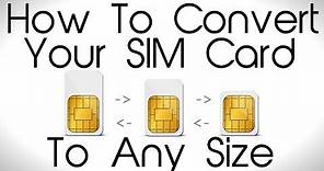 How to Convert your SIM card to ANY Size