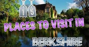 Top 15 Places To Visit In Berkshire, England