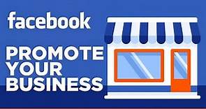 How To Promote Your Business On Facebook (2024)