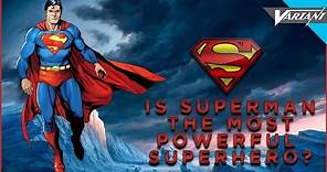 Is Superman The Most Powerful Superhero?