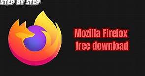 Mozilla Firefox free download ''Step By Step''