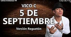 Vico C : 5 DE SEPTIEMBRE Reggaeton | Letra (Video lyrics)
